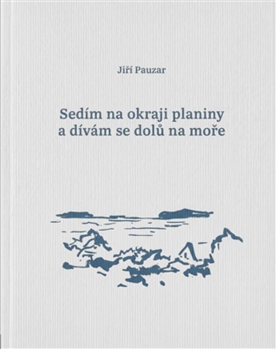 Kniha Sedím na okraji planiny a dívám se dolů na moře