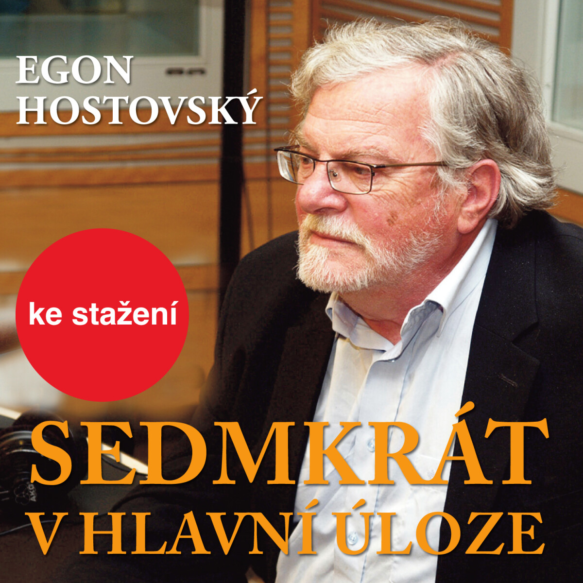 Levně Sedmkrát v hlavní úloze - Egon Hostovský - audiokniha