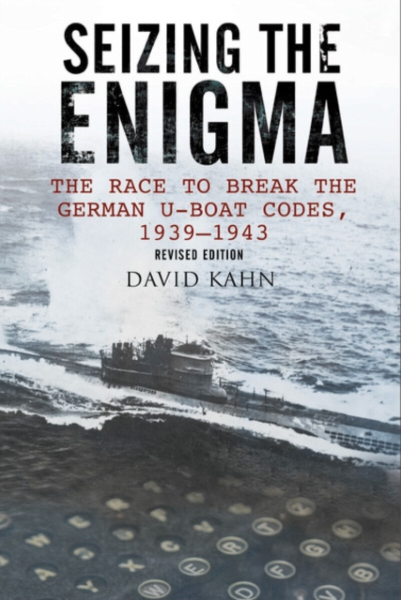 Kniha Seizing the Enigma: The Race to Break the German U-Boat Codes, 1933-1945