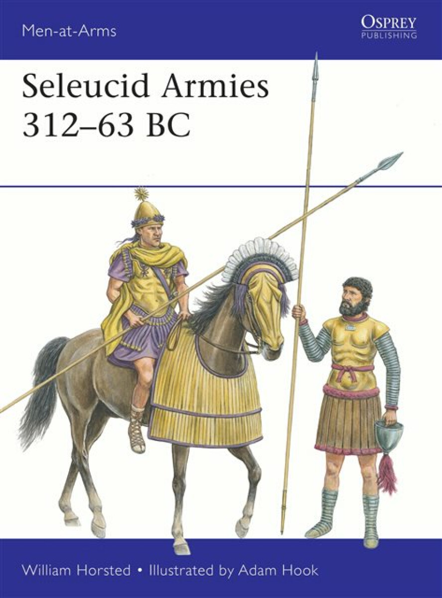 Seleucid Armies 312â€“63 BC - William Horsted