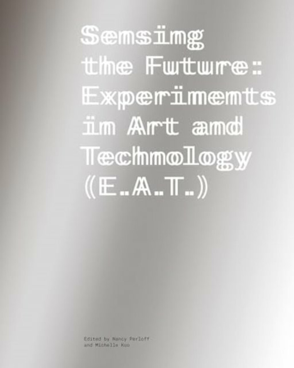 Sensing the Future â€“ Experiments in Art and Technology (E.A.T.)