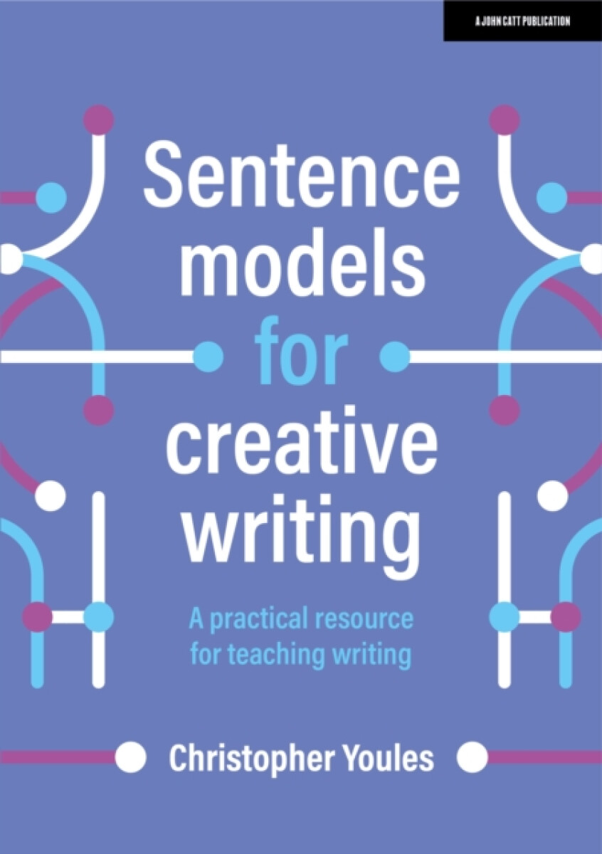 Kniha Sentence models for creative writing: A practical resource for teaching writing