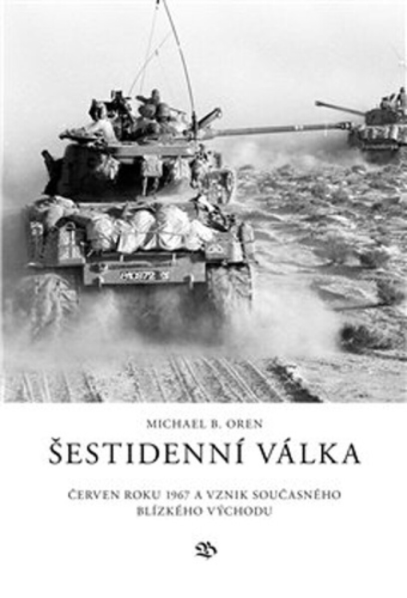 Kniha Šestidenní válka - Červen roku 1967 a vznik současného Blízkého východu