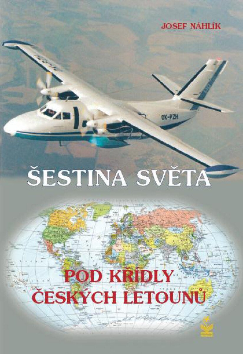 Šestina světa pod křídly českých letounů - Josef Náhlík