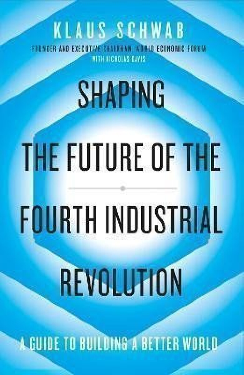Kniha Shaping the Future of the Fourth Industrial Revolution