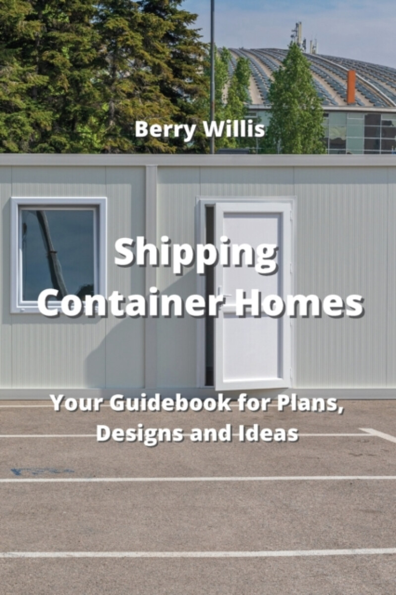 Shipping Container Homes - Berry Willis