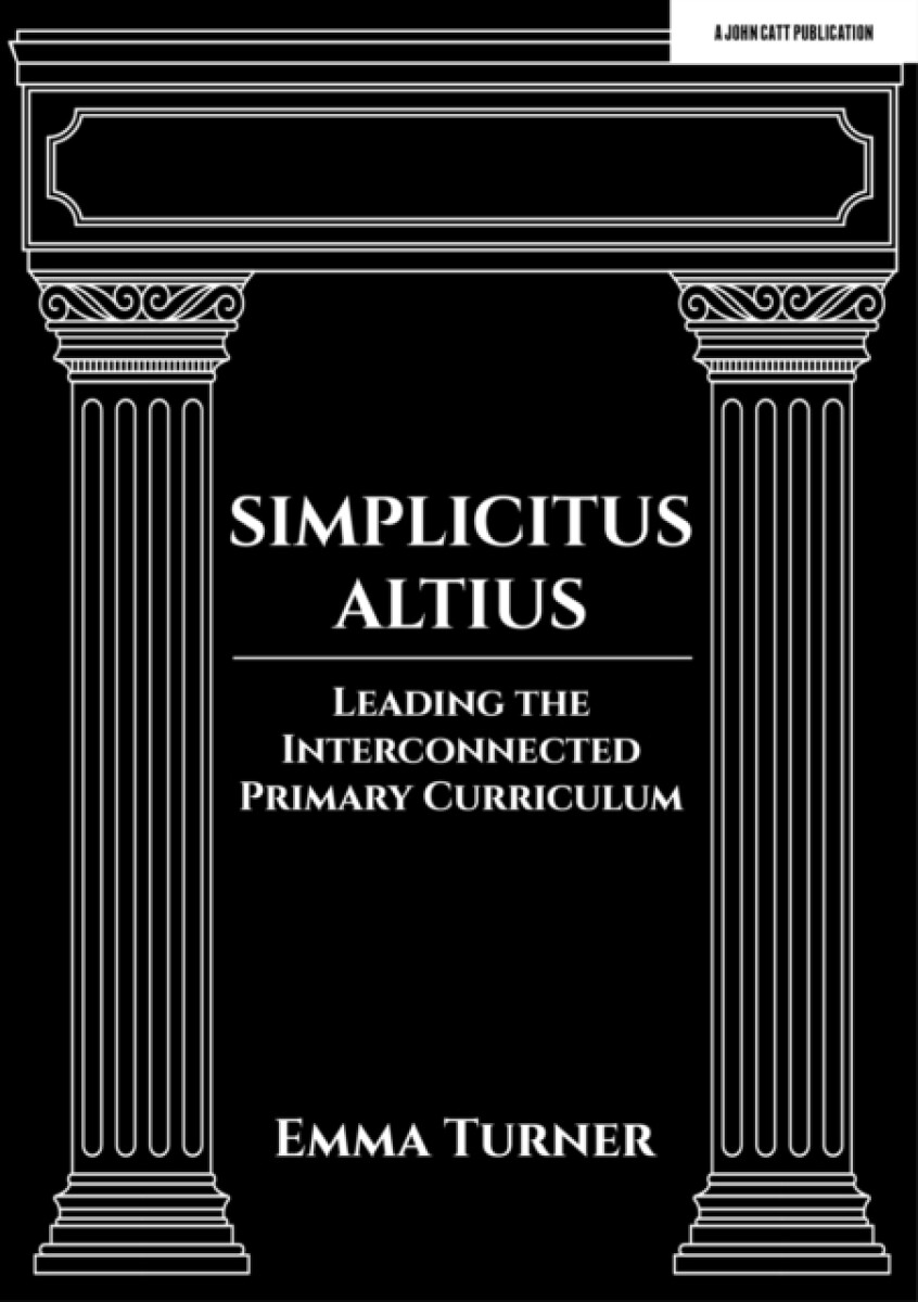 Kniha Simplicitus Altius: Leading the Interconnected Primary Curriculum