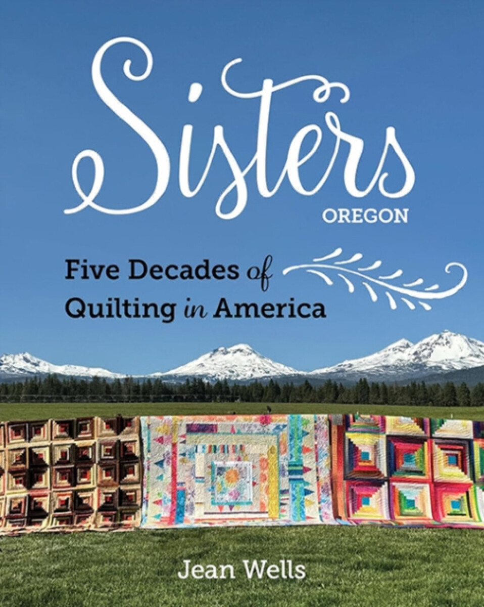 Kniha Sisters, Oregon '- Five Decades of Quilting in America