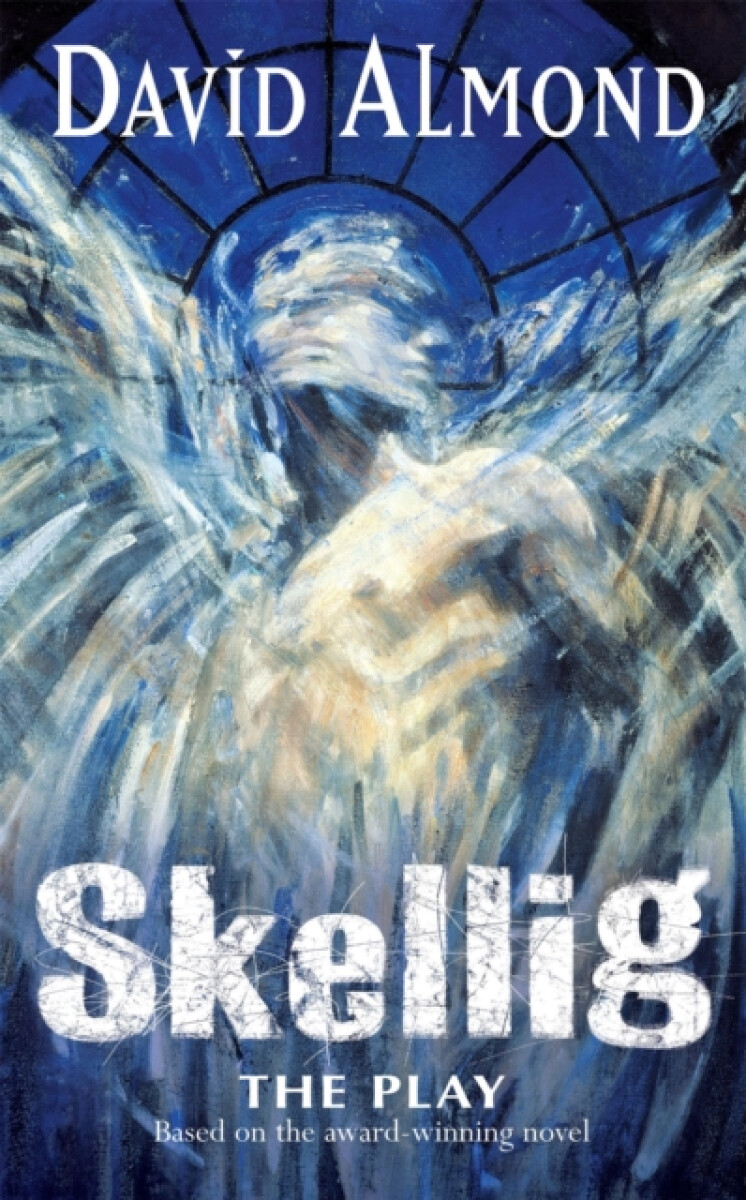 Skellig The Play - David Almond