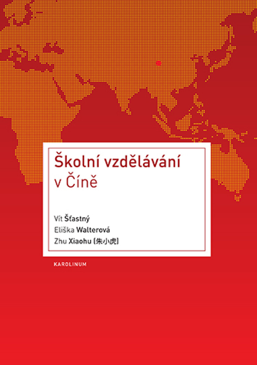 Školní vzdělávání v Číně - Eliška Walterová, Vít Šťastný, Zhu Xiaohu