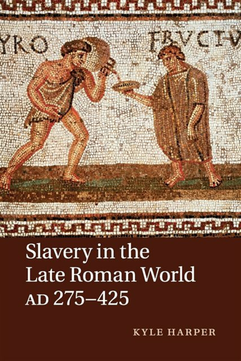 Kniha Slavery in the Late Roman World, AD 275â€“425