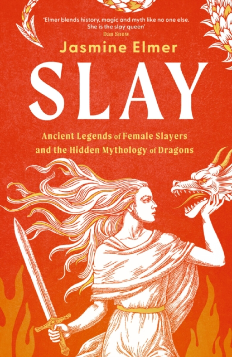 Kniha Slay: Ancient legends of female slayers and the hidden mythology of dragons