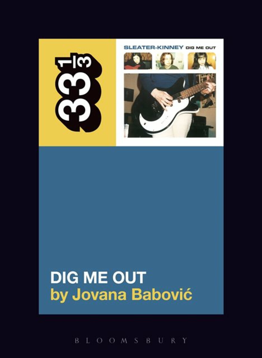 Sleater-Kinney's Dig Me Out - Professor or Dr. Jovana  Babovic