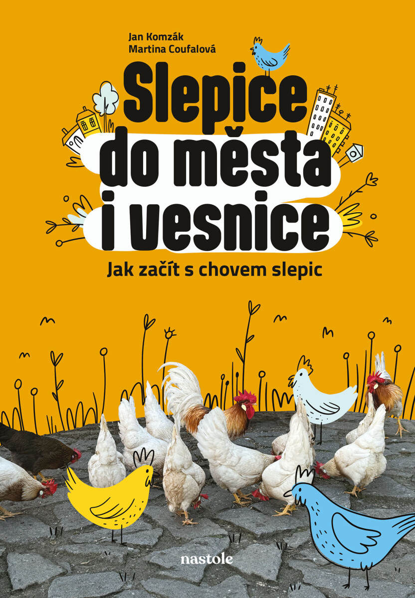Slepice do města i vesnice - Martina Coufalová, Jan Komzák
