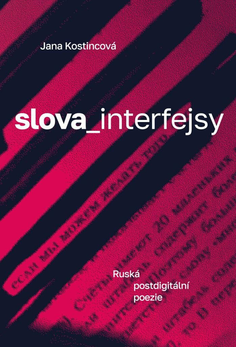 Slova_interfejsy. Ruská postdigitální poezie koupíte na Knihydobrovsky.cz