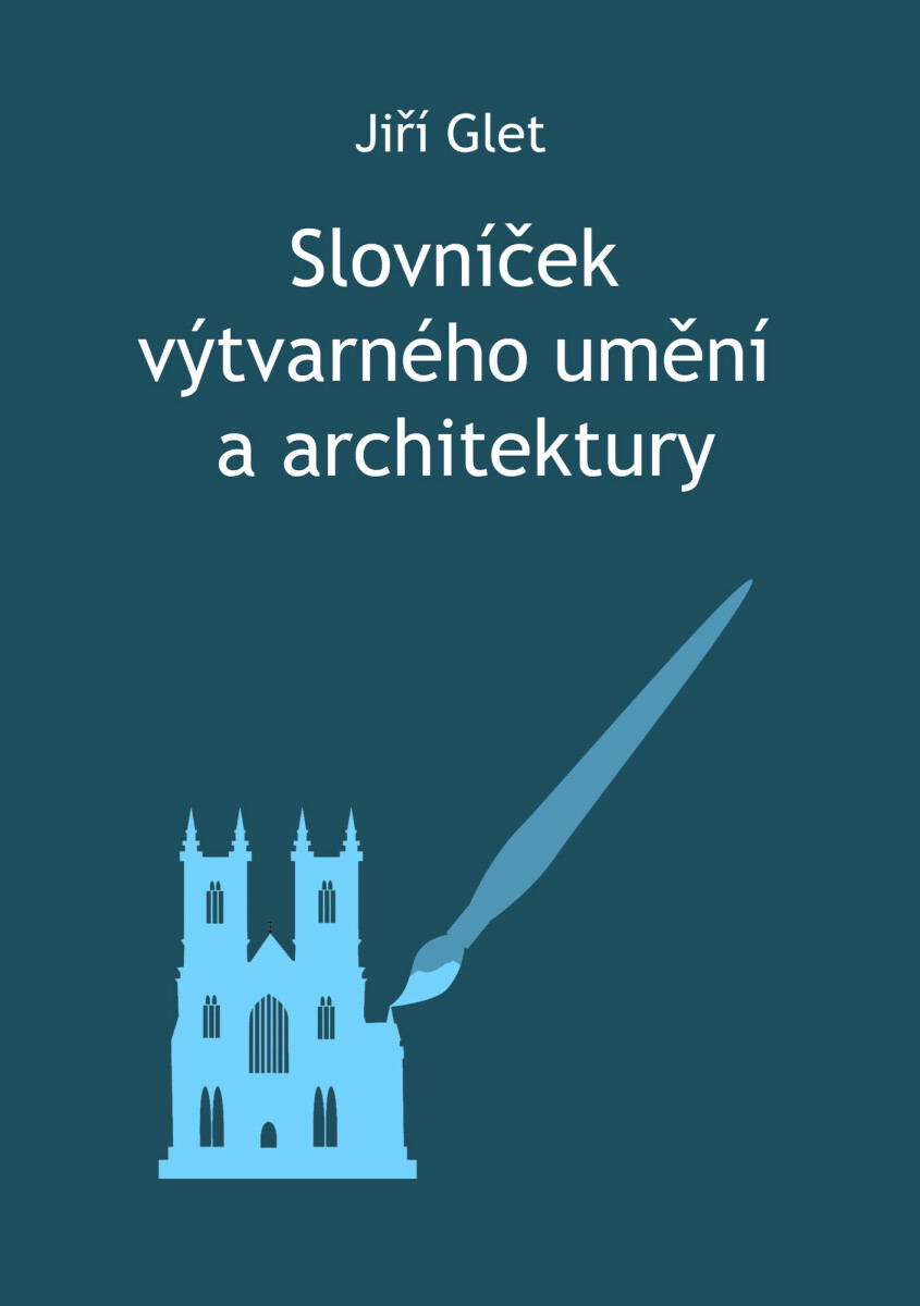 Slovníček výtvarného umění a architektury - Jiří Glet