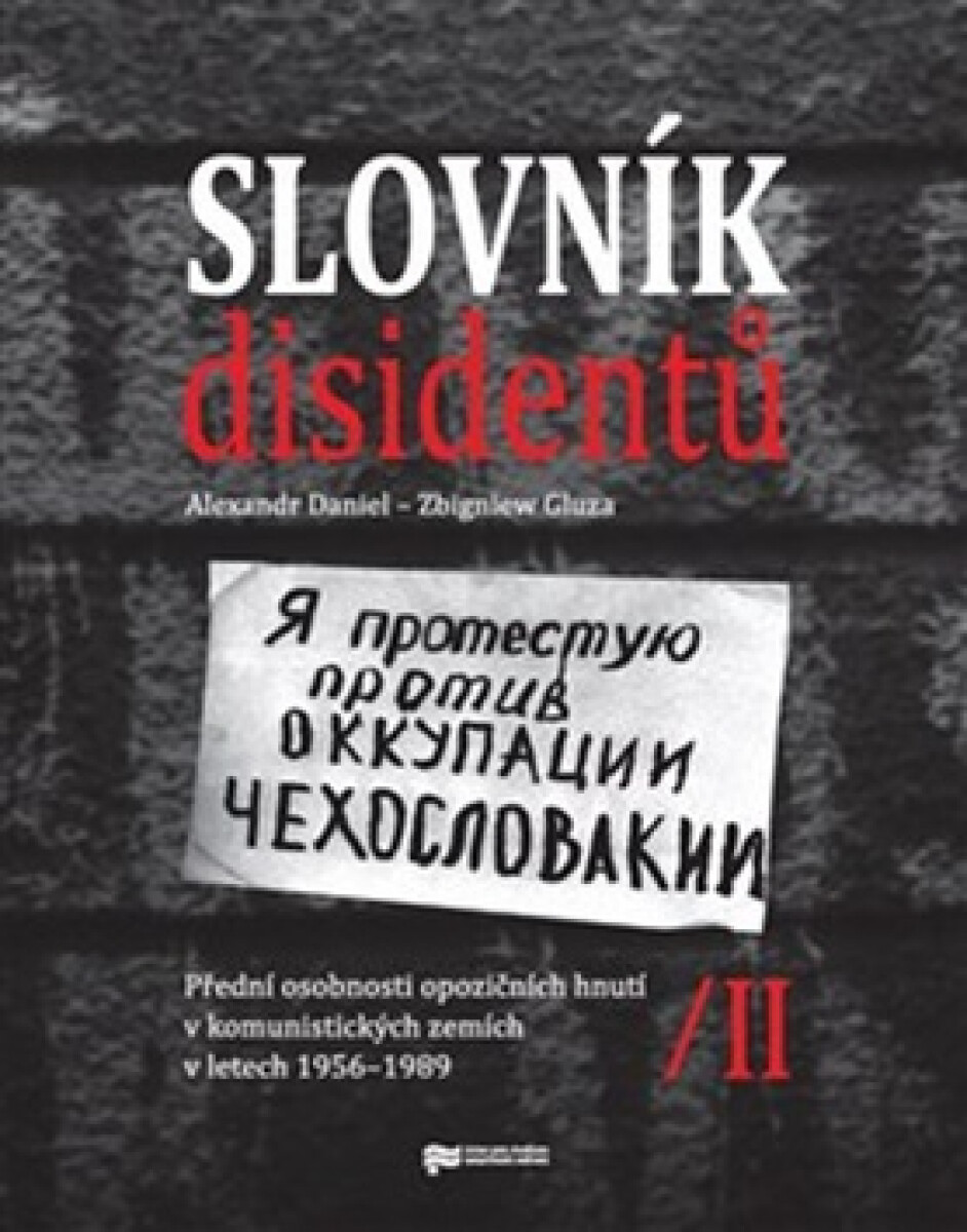 Kniha Slovník disidentů II. - Přední osobnosti opozičních hnutí v komunistických zemích v letech 1956-1989