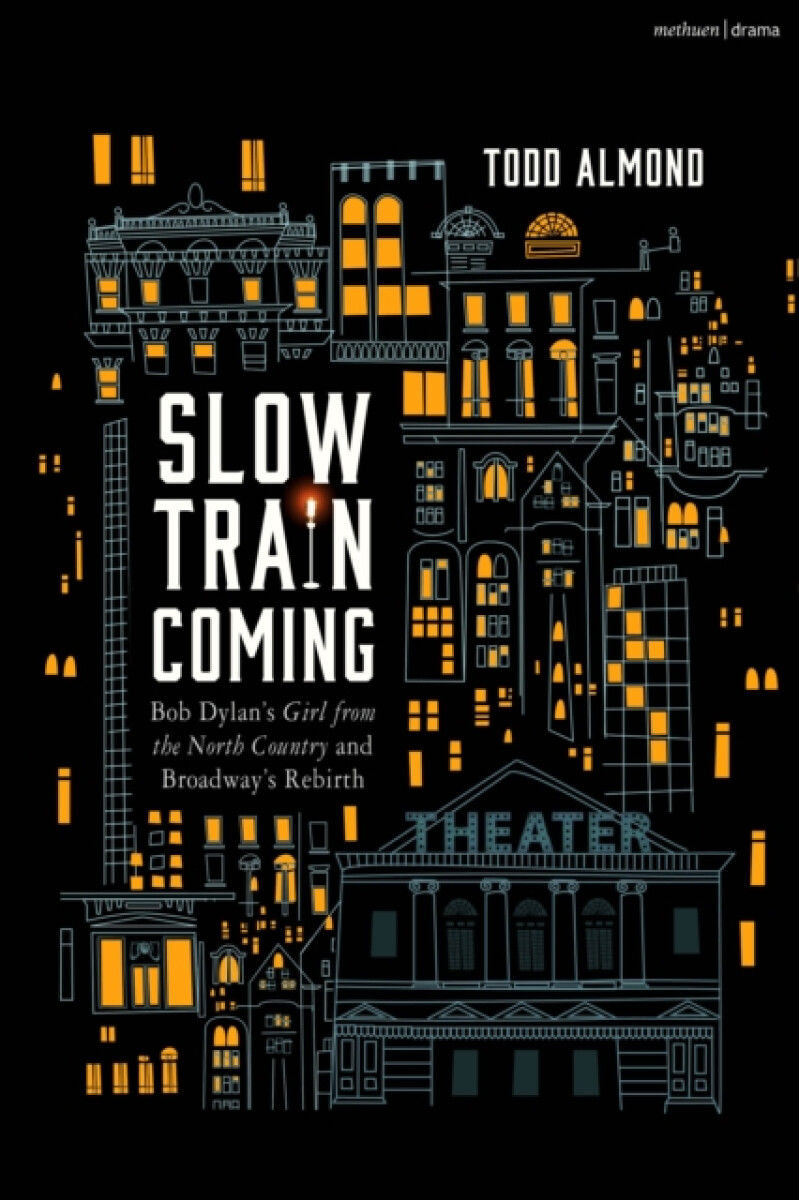 Kniha Slow Train Coming: Bob Dylan’s Girl from the North Country and Broadway's Rebirth