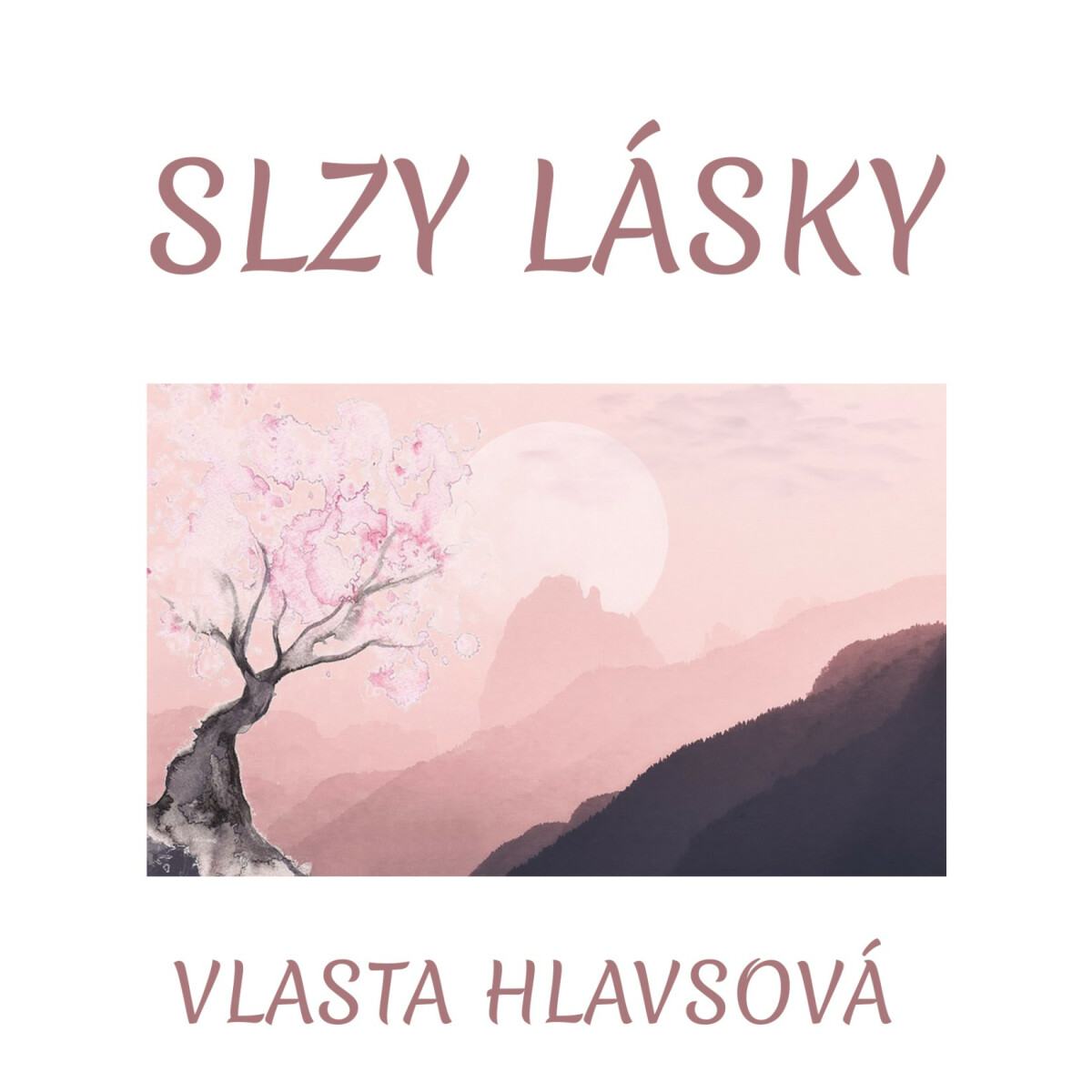Slzy lásky - Vlasta Hlavsová
