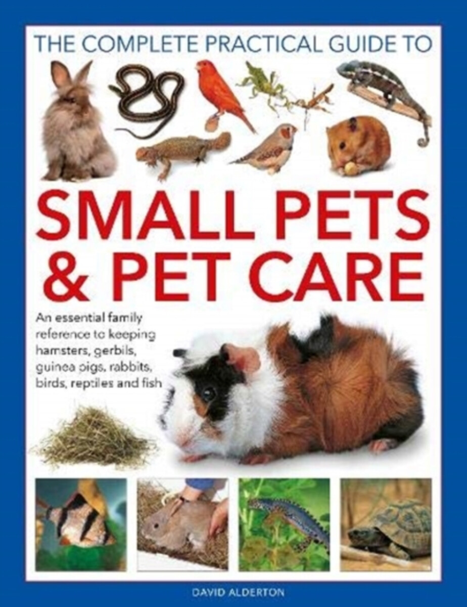 Kniha Small Pets and Pet Care, The Complete Practical Guide to