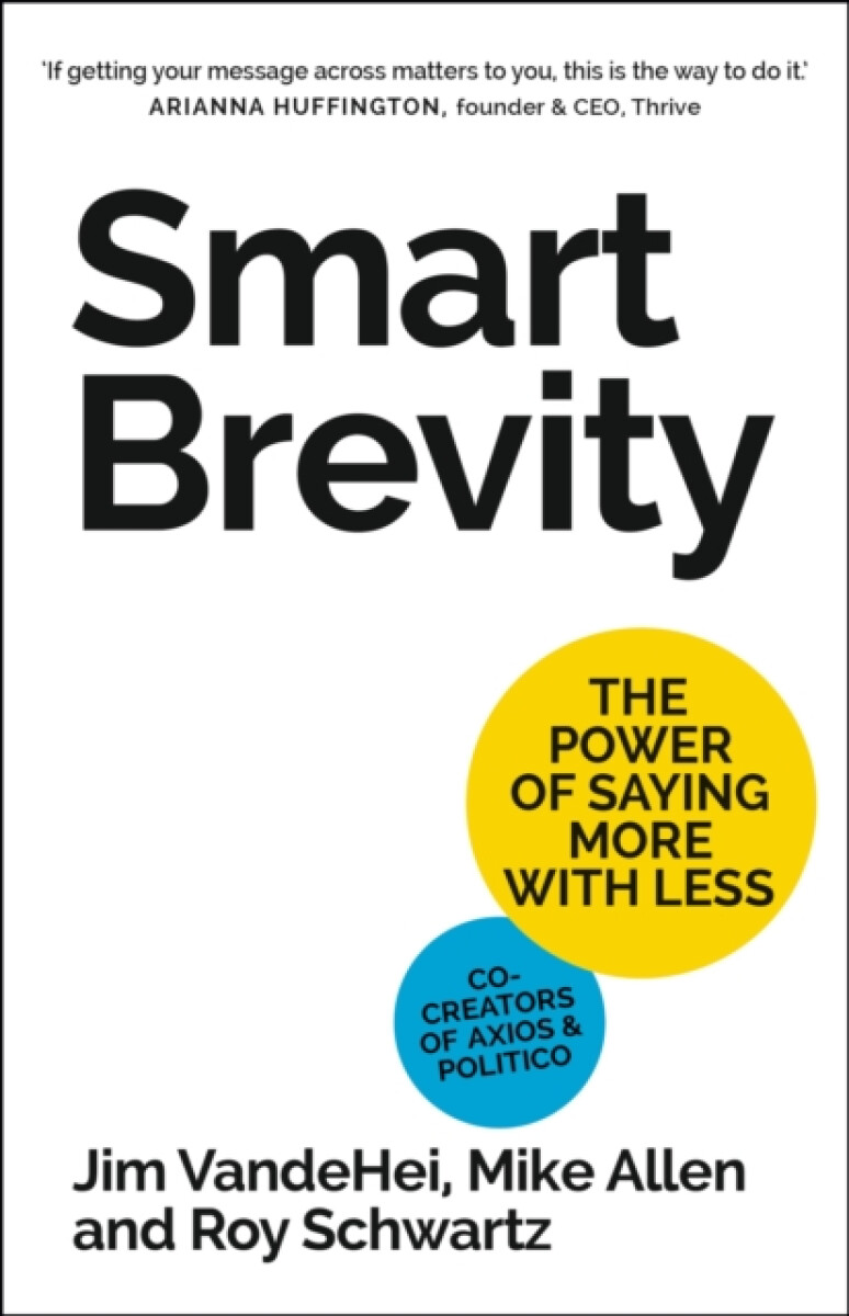 Smart Brevity - Jim VandeHei, Mike Allen, Roy Schwartz
