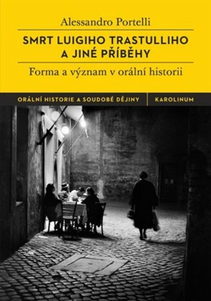 Kniha Smrt Luigiho Trastulliho a jiné příběhy. Forma a význam v orální historii