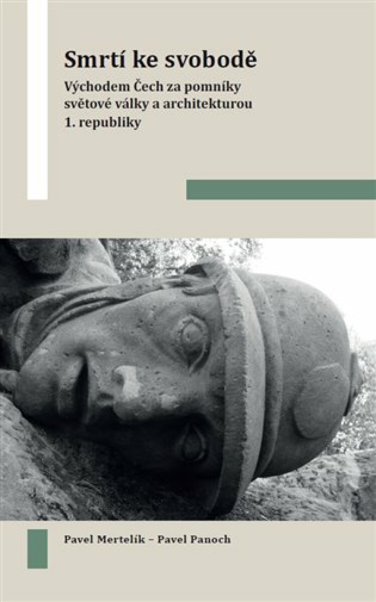 Kniha Smrtí ke svobodě - Východem Čech za pomníky světové války a architekturou 1. republiky
