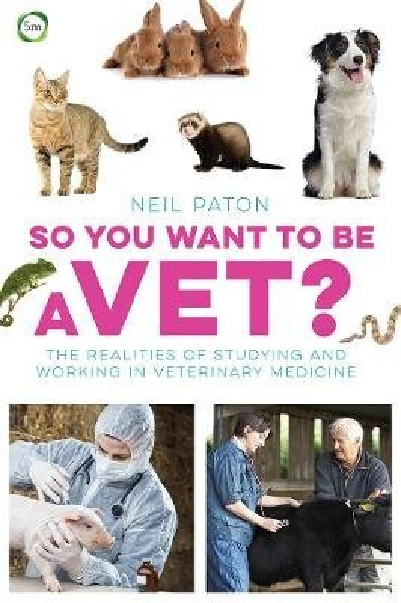 Kniha So You Want to Be a Vet: The Realities of Studying and Working in Veterinary Medicine