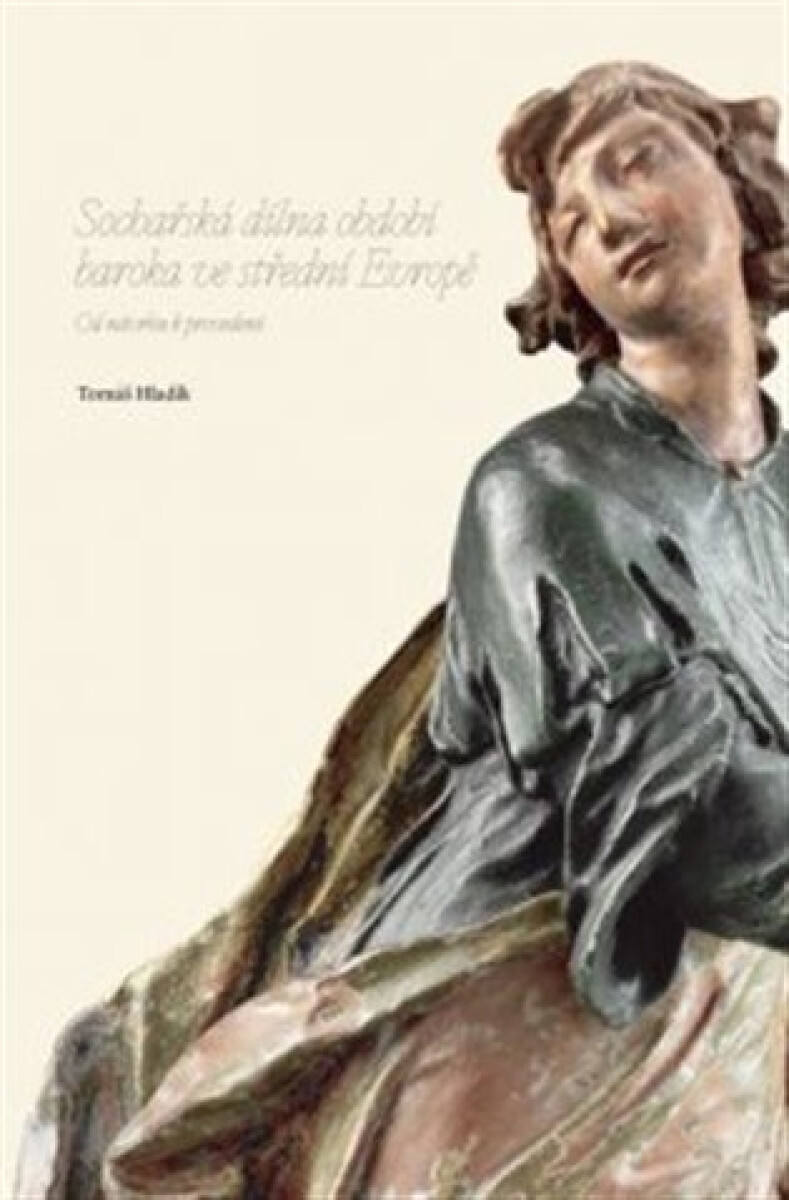 Kniha Sochařská dílna období baroka ve střední Evropě. Od návrhu k provedení