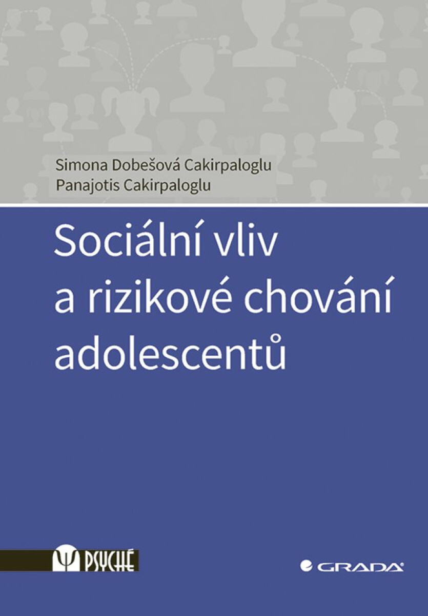 Sociální vliv a rizikové chování adolescentů - Panajotis Cakirpaloglu, Cakirpaloglu Dobešová Simona