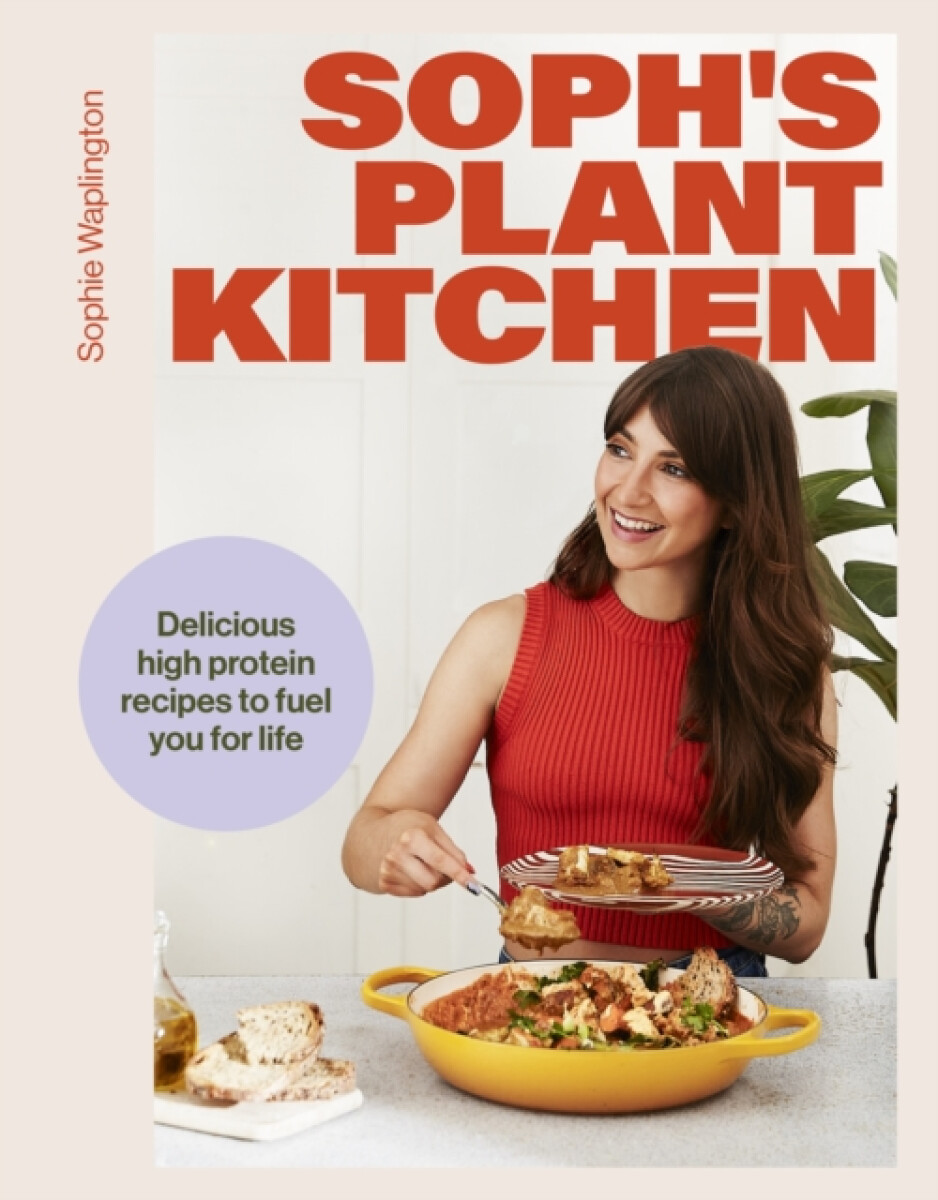 Kniha Soph's Plant Kitchen: Delicious high protein recipes to fuel you for life