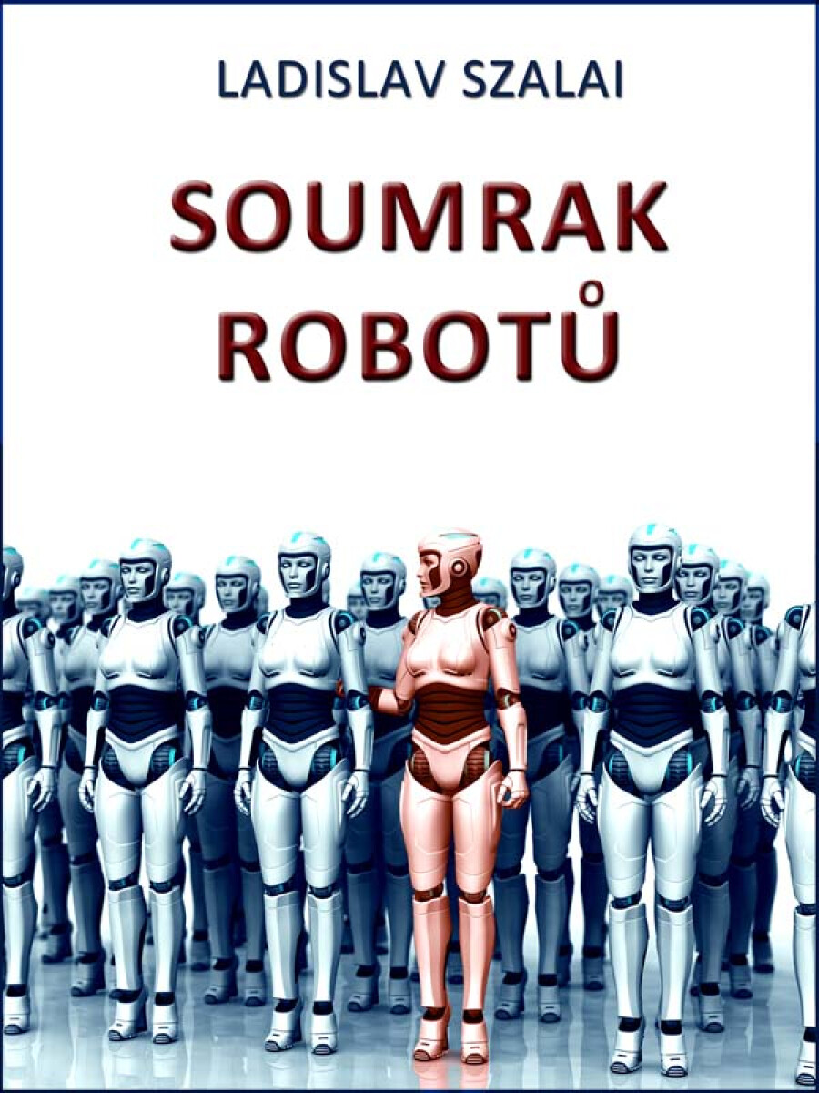 Soumrak robotů - Ladislav Szalai