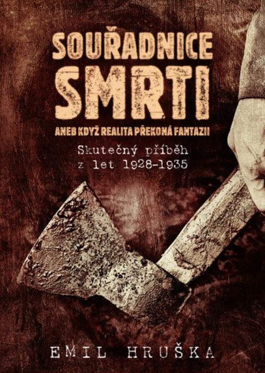 Kniha Souřadnice smrti aneb Když realita překoná fantazii - Skutečný příběh z let 1928-1935