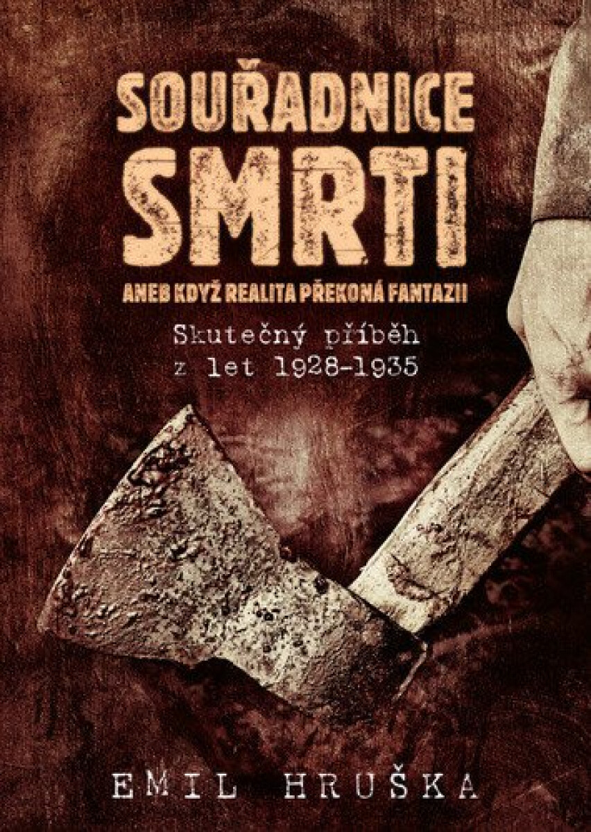 Kniha Souřadnice smrti aneb Když realita překoná fantazii - Skutečný příběh z let 1928-1935