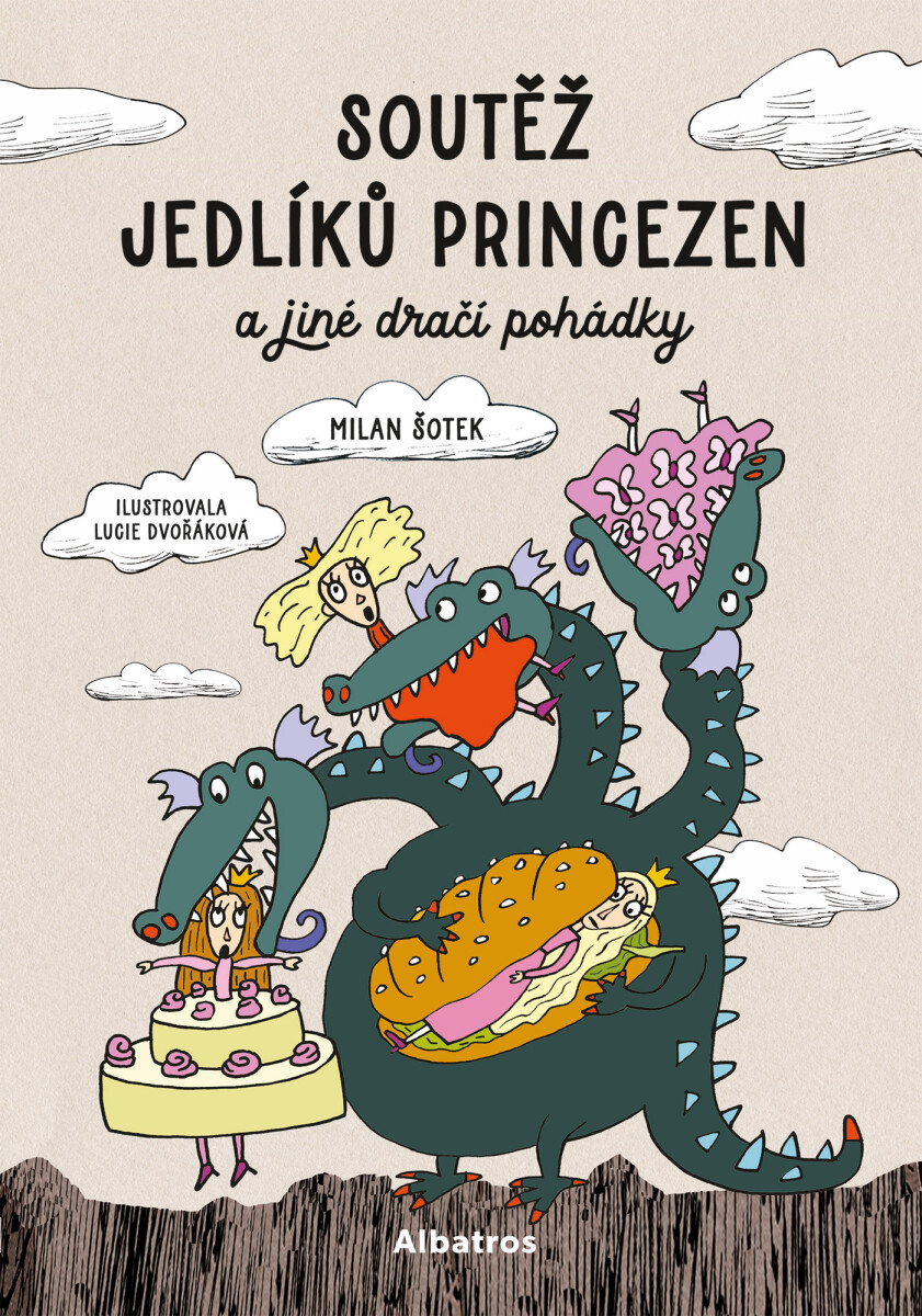 Soutěž jedlíků princezen a jiné dračí pohádky - Milan Šotek, Lucie Dvořáková (Chez Lucie)