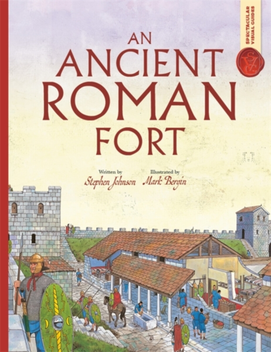 Kniha Spectacular Visual Guides: An Ancient Roman Fort