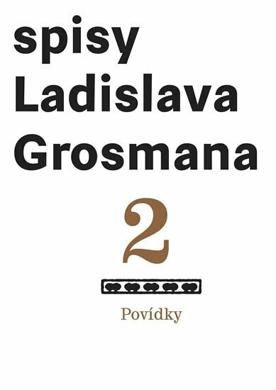 Spisy Ladislava Grosmana 2 - Povídky koupíte na Knihydobrovsky.cz