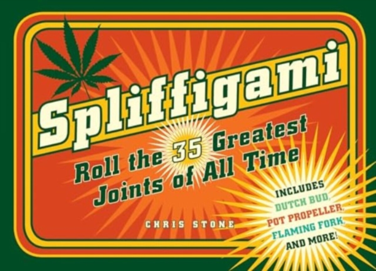 Kniha Spliffigami: Roll the 35 Greatest Joints of All Times