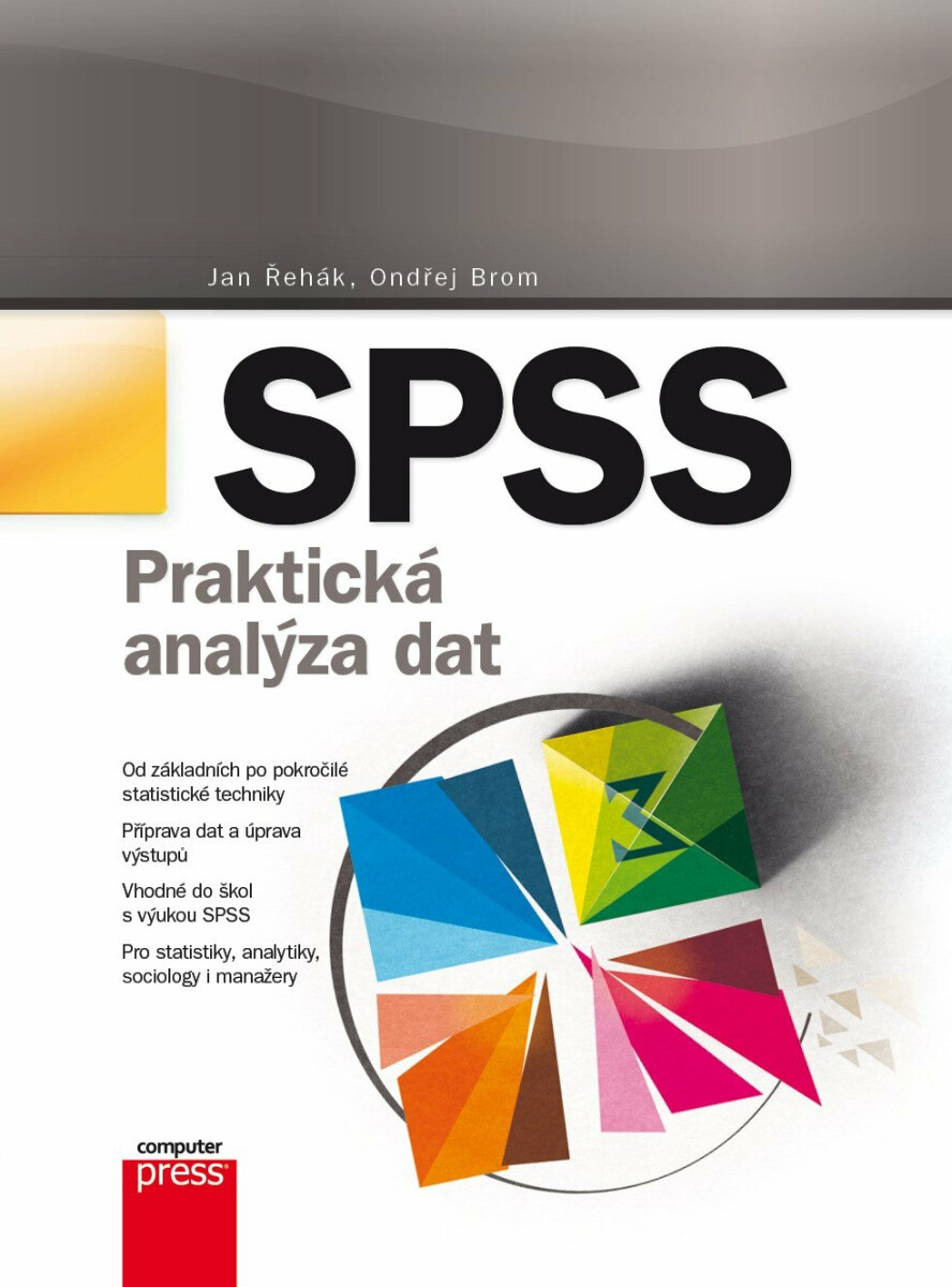 SPSS – Praktická analýza dat - Ondřej Brom, Jan Řehák