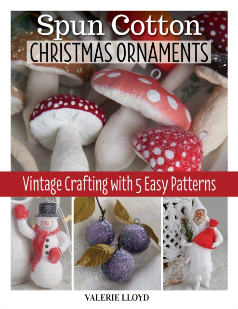 Spun Cotton Christmas Ornaments - Valerie Lloyd