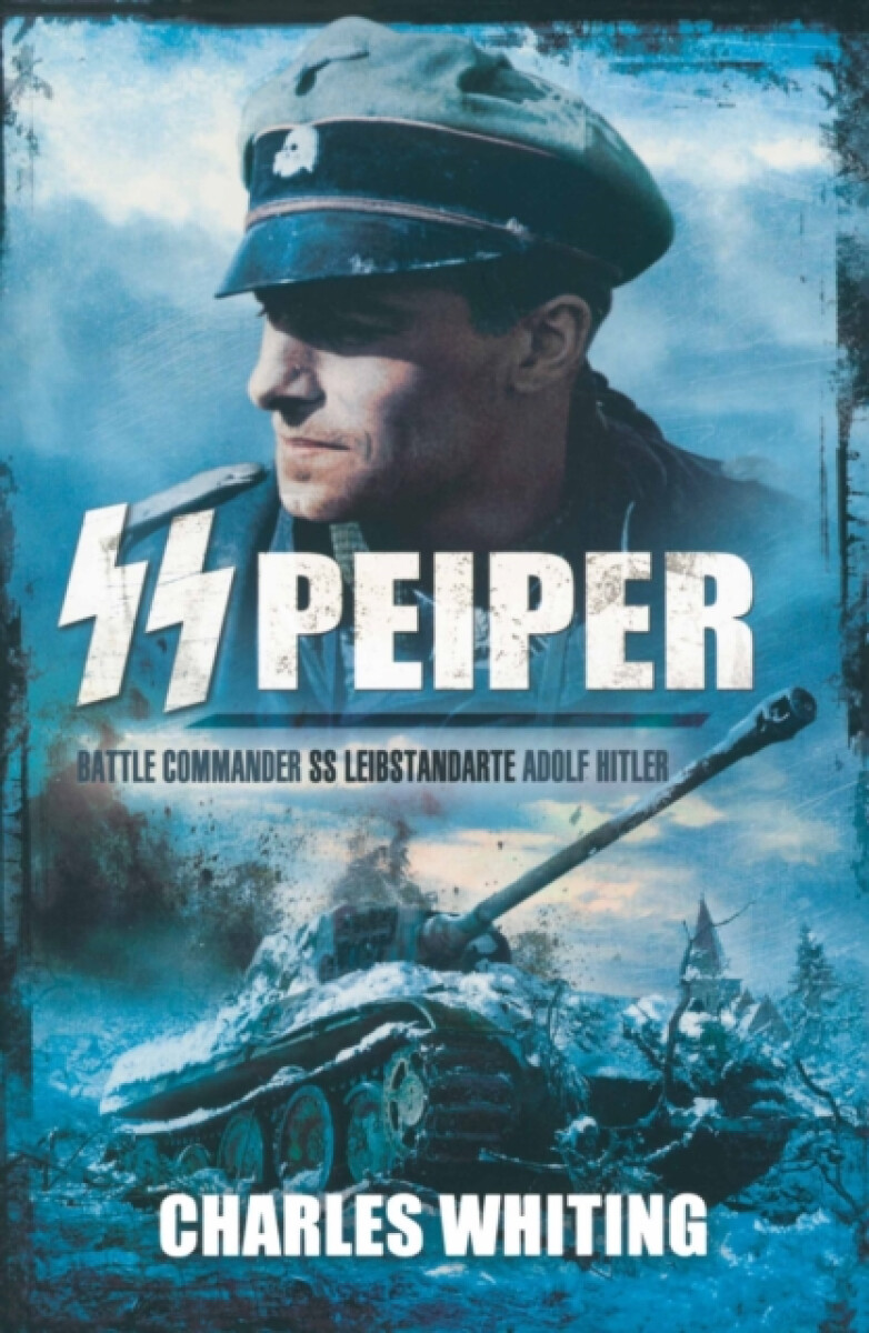 Kniha SS Peiper: Battle Commander SS Leibstandarte Adolf Hitler