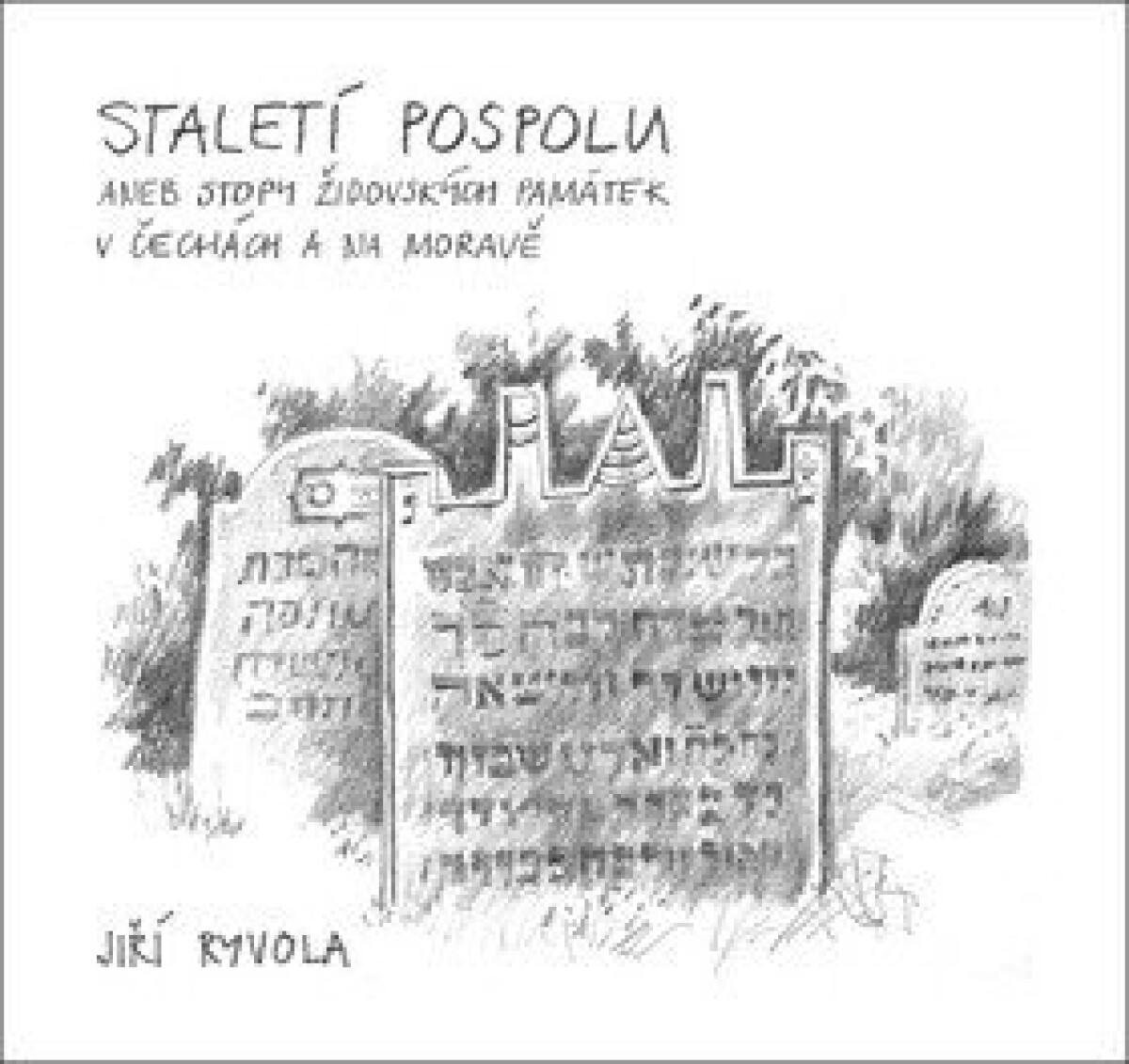 Kniha Staletí pospolu aneb Stopy židovských památek v Čechách a na Moravě