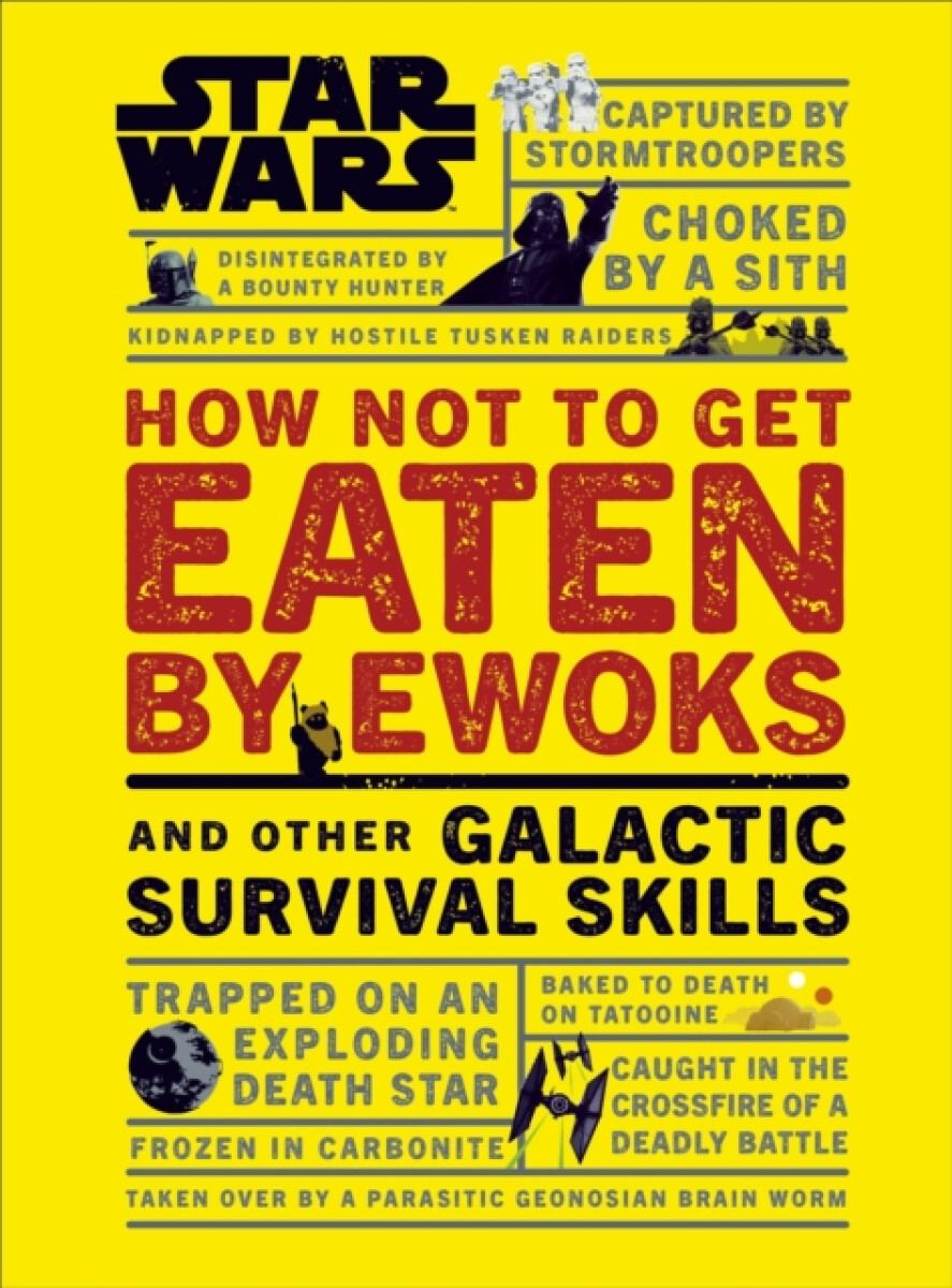 Kniha Star Wars How Not to Get Eaten by Ewoks and Other Galactic Survival Skills