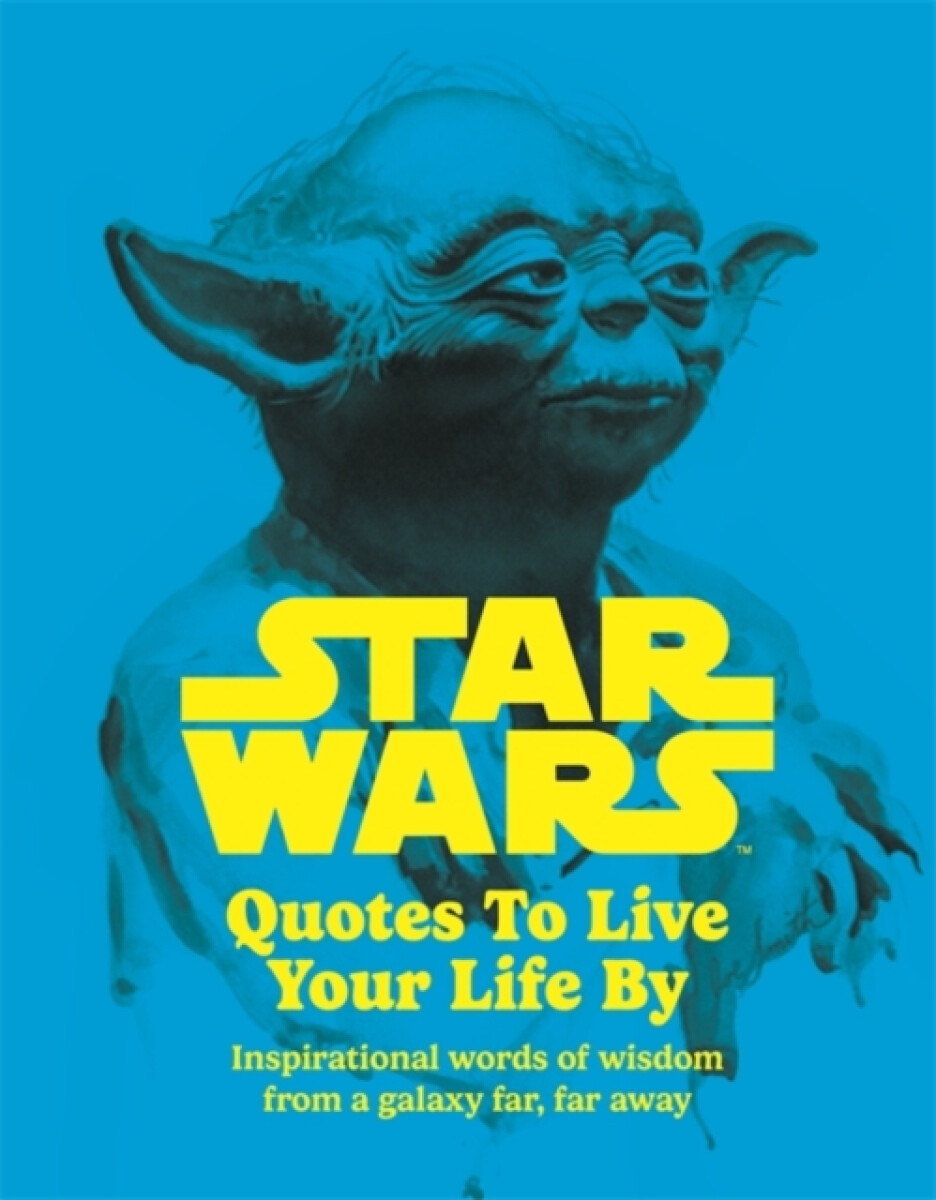 Kniha Star Wars Quotes To Live Your Life By