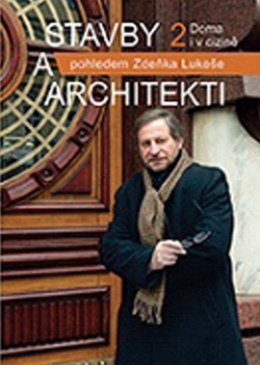 Kniha Stavby a architekti pohledem Zdeňka Lukeše 2: Doma i v cizině