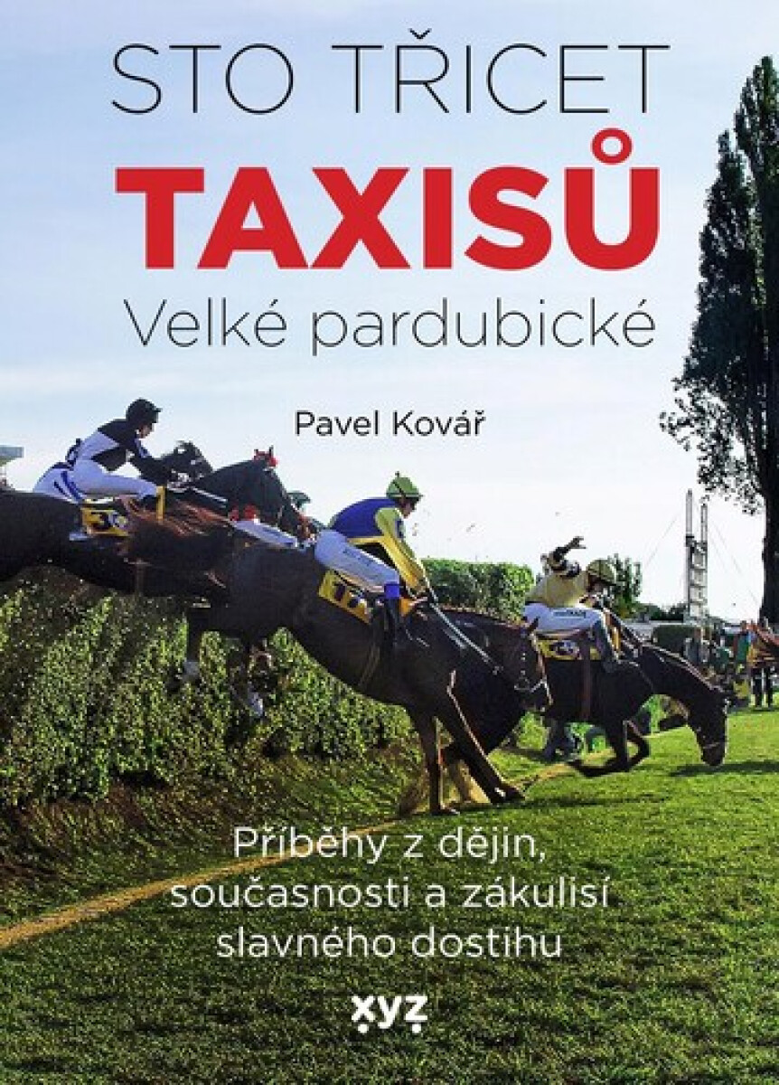 Kniha Sto třicet Taxisů Velké pardubické - Příběhy z dějin, současnosti a zákulisí slavného dostihu
