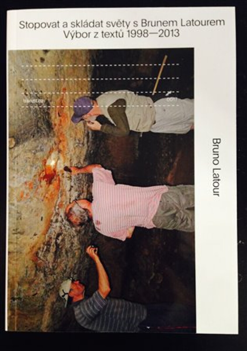 Kniha Stopovat a skládat světy s Brunem Latourem: Výbor z textů 1998-2013