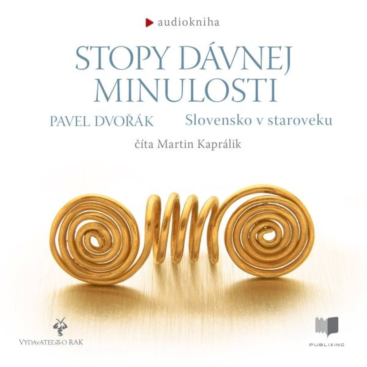 Levně Stopy dávnej minulosti - Slovensko v staroveku - Pavel Dvořák - audiokniha