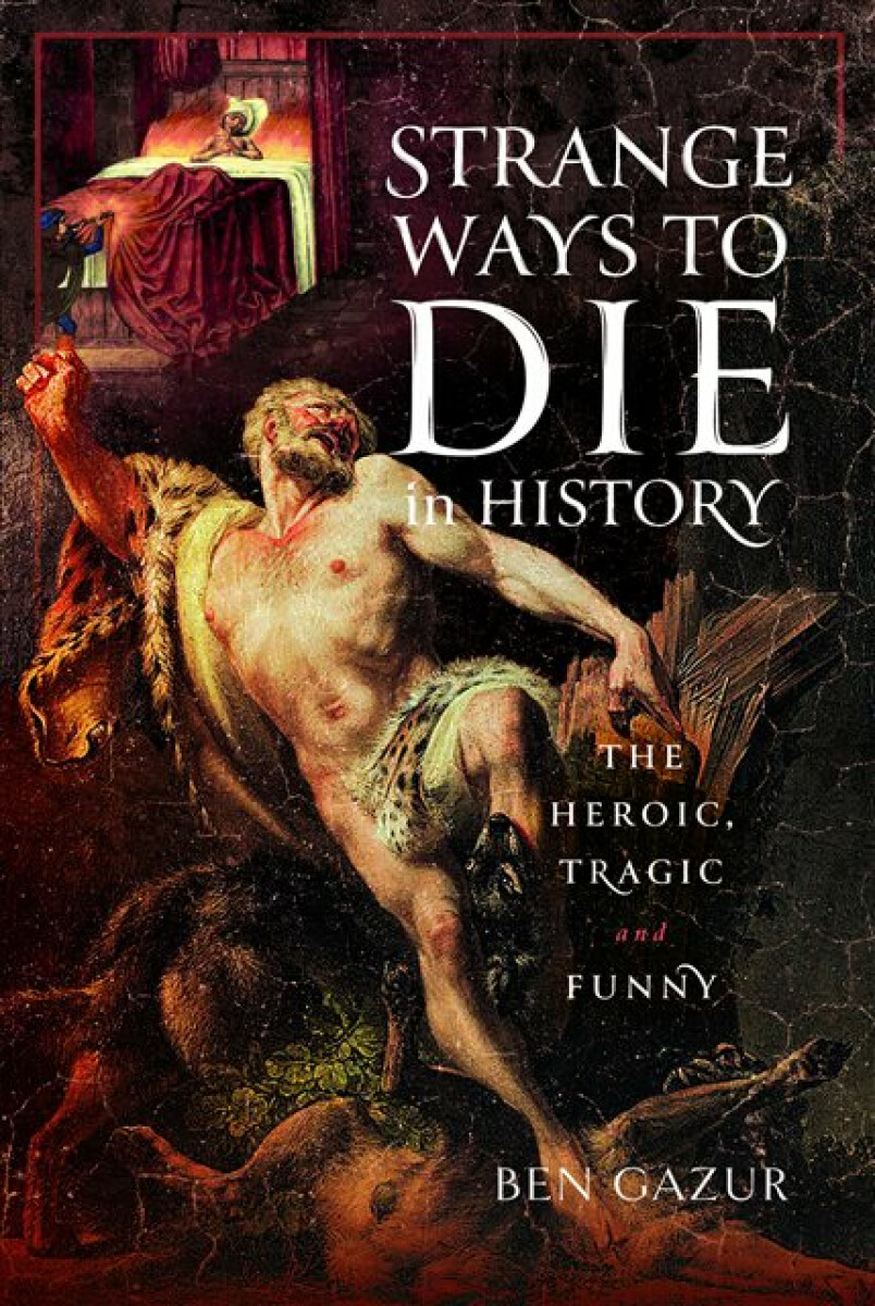 Kniha Strange Ways to Die in History