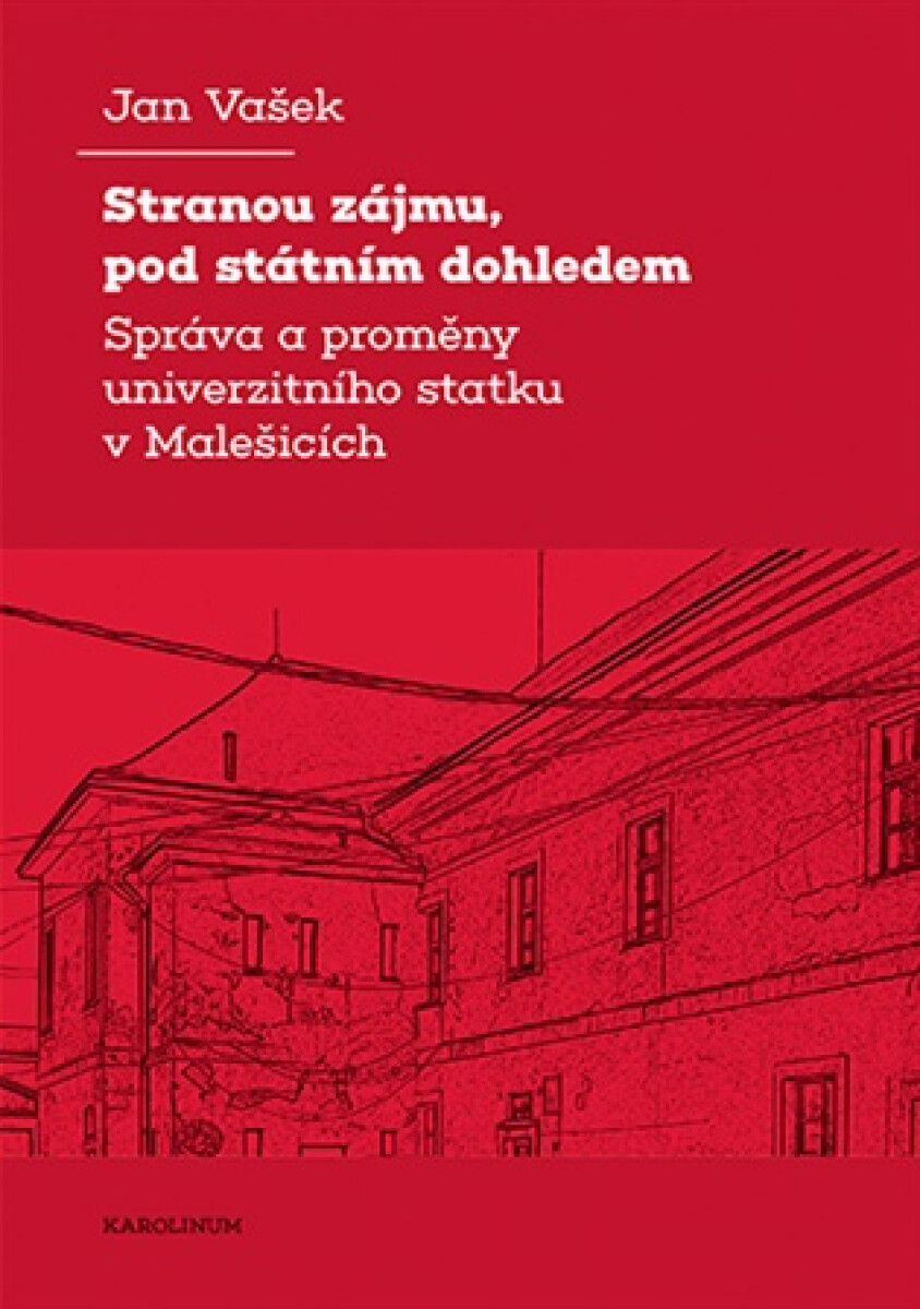 Kniha Stranou zájmu, pod státním dohledem - Správa a proměny univerzitního statku v Malešicích